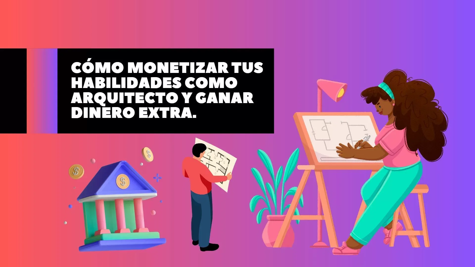 Cómo monetizar tus habilidades como arquitecto y ganar dinero extra.