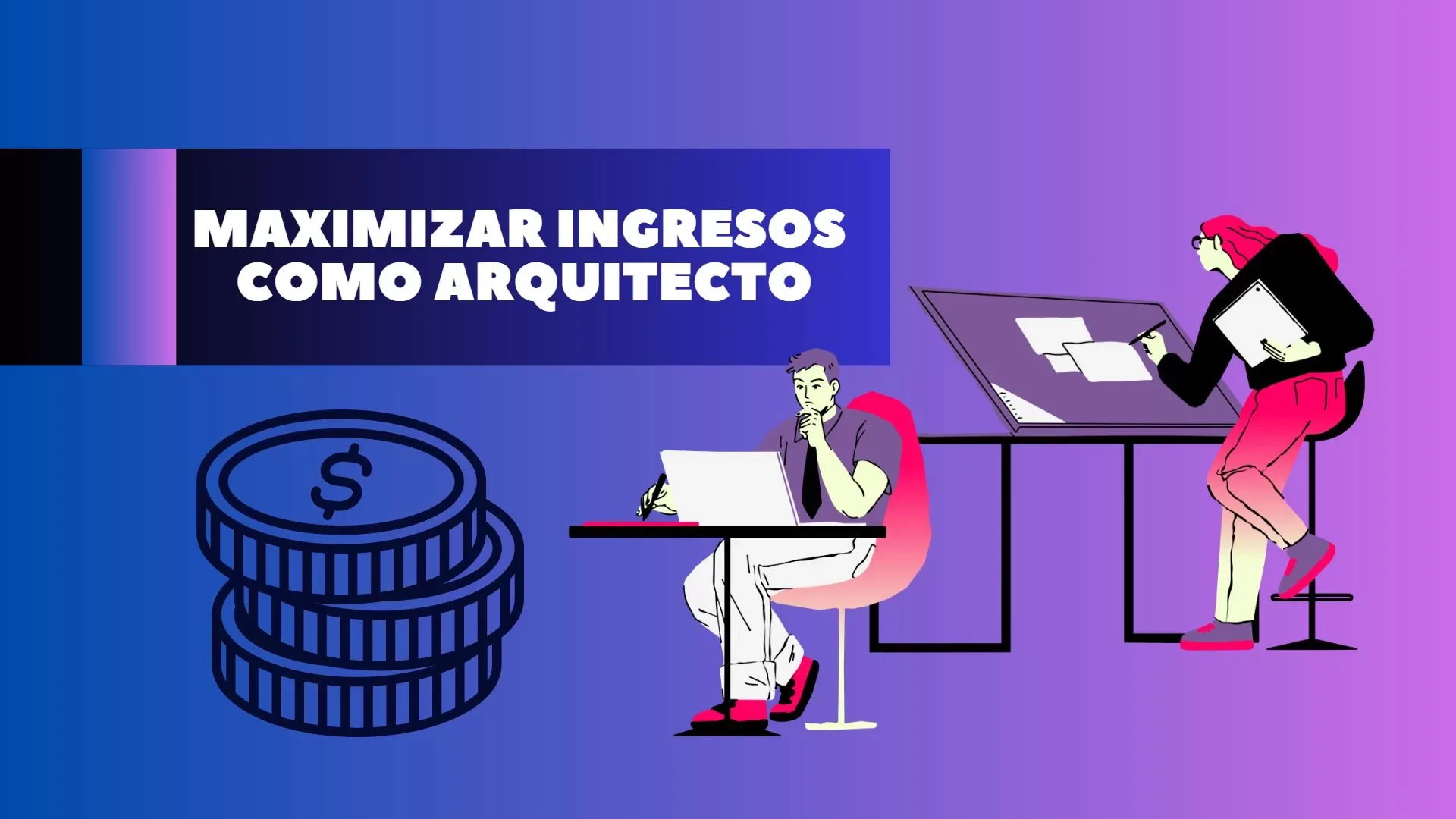 ARQUIMERAKI - Cómo maximizar tus ingresos como arquitecto - 14 - Estos son los pasos a seguir para maximizar tus ingresos como arquitecto -